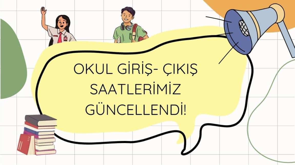 DERS SAATLERİMİZ VE OKUL GİRİŞ-ÇIKIŞ SAATLERİMİZ GÜNCELLENDİ!